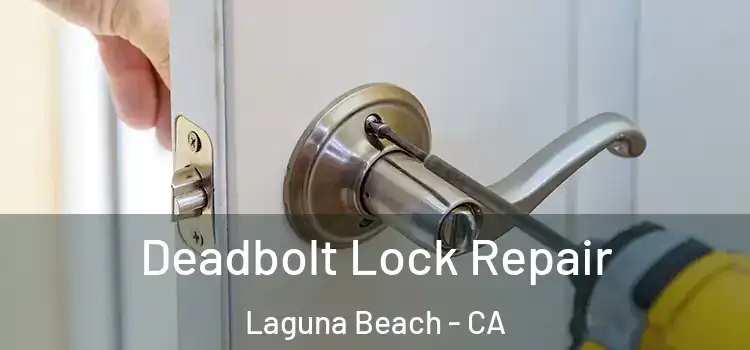 Deadbolt Lock Repair Laguna Beach - CA