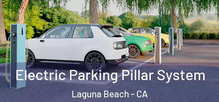 Electric Parking Pillar System Laguna Beach - CA