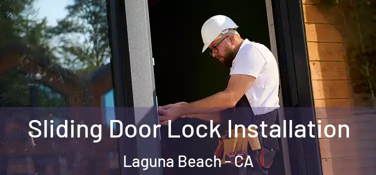 Sliding Door Lock Installation Laguna Beach - CA