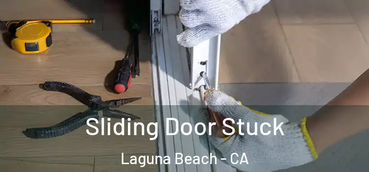 Sliding Door Stuck Laguna Beach - CA